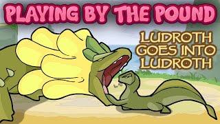 Playing by the Pound | Ludroth Goes Into Ludroth - Royalty Demands Sustenance from Its Subjects...