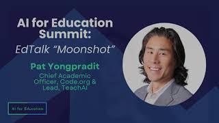 AI for Education Summit: Innovator Edtalks "Moonshot" with Pat Yongpradit