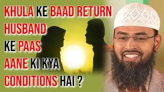 Khula Ke Baad Return Husband Ke Paas Aane Ki Kya Conditions Hai ? By @AdvFaizSyedOfficial