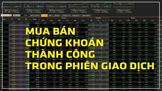 ĐẶT LỆNH MUA BÁN CHỨNG KHOÁN THÀNH CÔNG TRONG PHIÊN GIAO DỊCH