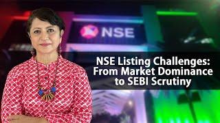 NSE Listing Challenges: From Market Dominance to SEBI Scrutiny