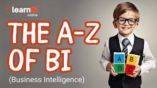 The A Z of BI - Business Intelligence For Beginners