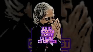 top 10 greatest teacher of india of all time. every youth must watch this...#motivation