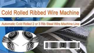 Automatic Cold Rolled Rib Steel Wire Machine Line | 2 or 3 Ribbed Steel Bar Wire Rolling Machine