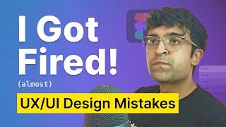 UX/UI Design Mistakes That Got Me Fired! (Almost) | Design Mistakes to Avoid