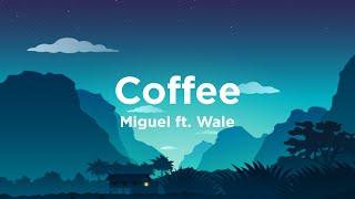 Coffee - Miguel ft. Wale (Lyrics) 