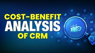 CRM Cost Benefits Analysis - By Piyush Nagar, Sixth Sense