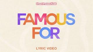 Shout Praises Kids - Famous For (I Believe) [Official Lyric Video]