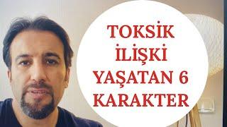 TOKSİK İLİŞKİ YAŞATAN 6 KARAKTER