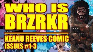 BRZRKR: Keanu Reeves creates the HIGHEST SELLING COMIC IN YEARS!! (issues 1-3, 2021-)