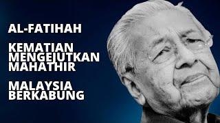 AL-FATIHAH!! KEMATIAN MENGEJUTKAN MAHATHIR