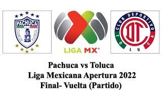 Pachuca vs Toluca | Liga Mexicana Apertura 2022 | Final- Vuelta | Partido