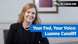 Federal Reserve Bank of St. Louis - Your Fed, Your Voice:  Luanne Cundiff