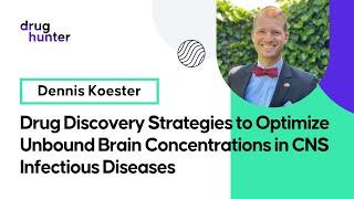 Drug Hunter Flash Talks | Strategies to Optimize Unbound Brain Concentrations with Dennis Koester