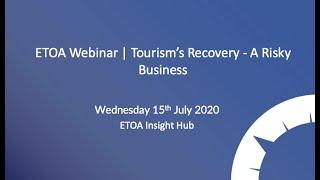 ETOA Webinar | Tourism’s Recovery - A Risky Business