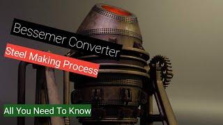 The Bessemer's Converter Process Explained.