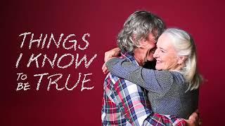 Things I Know to be True - Trailer