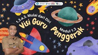 1.3.a.3. Mulai Dari Diri - Modul 1.3 - Visi Guru Penggerak