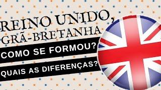 REINO UNIDO E GRÃ-BRETANHA: como surgiram? E qual a diferença?