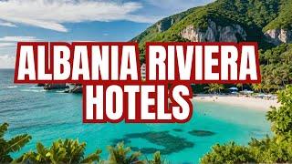 ALBANIA: Top 10 Hotels in Albania's Riviera!