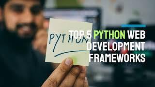 Top 5 Python Web Development Frameworks