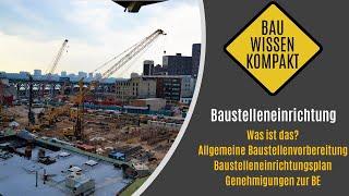 Baustelleneinrichtung - Was ist das? / Vorbereitung / BE - Plan / Genehmigungen - KOMPAKT ERKLÄRT