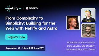 From Complexity to Simplicity: Building for the Web with Netlify and Astro