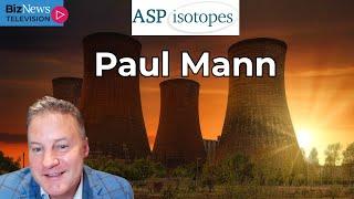 ASP Isotopes and TerraPower fuel a South African energy renaissance - Paul Mann