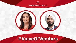 #VoiceOfVendors | WeddingWire India in conversation with Supriti Batra and Kunwar Pal Singh Khanna