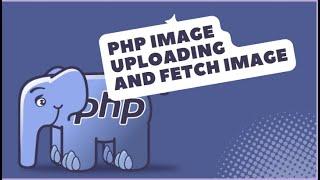 HOW TO UPLOAD IMAGE IN PHP? || FETCH IMAGE IN PHP || KINFOTECH || URUD/HINDI