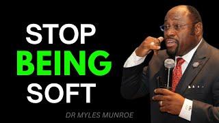 Control Your Emotions : Stop Being Soft | Myles Munroe Motivation Speech