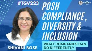 POSH COMPLIANCE, DIVERSITY & INCLUSION PRACTICES - WHERE COULD ORG GO WRONG | SHIVANI BOSE | #TGV223