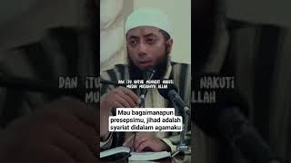 Mau bagaimanapun presepsimu, jihad adalah syariat didalam agamaku #ustadzkhalidbasalamah