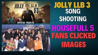 "Jolly LLB 3 Song Shoot Update & Housefull 5 Star Cast Spotted by Fans!" || AKN