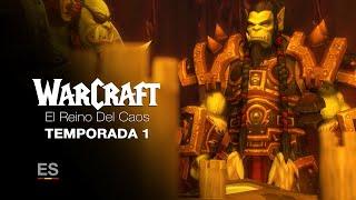 WARCRAFT | El Reino del Caos - Temporada 1 (ES)