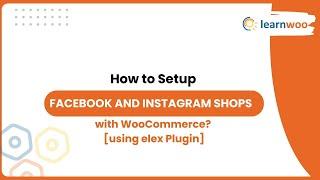 How to Setup Facebook and Instagram Shops with WooCommerce | ELEX Plugin