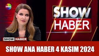 Show Ana Haber 4 Kasım 2024