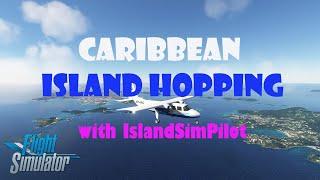 IslandSimPilot's Island Hopping: Cuba! | MSFS 2020