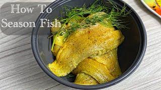 How to Season Fish for Cooking. Perfect and Foolproof Method!