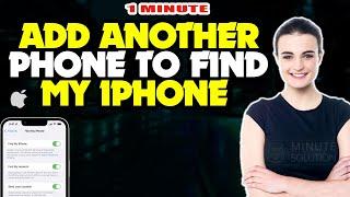 How to add another phone to find my iphone 2025 [ Easy Steps ]