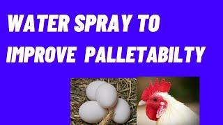 Water sprayer to improve palletability in Poultry feed .