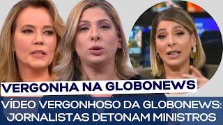 VÍDEO VERGONHOSO DA GLOBONEWS: JORNALISTAS DETONAM MINISTROS