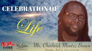 Celebration of Life for Mr. Chadwick Mont'ez Brown