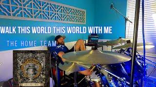 Walk This World With Me - The Home Team - DRUM COVER