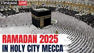 Ramadan 2025 Mecca LIVE: Muslims Perform Hajj Prayers in Mecca During Holy Month of Ramadan | Ramzan