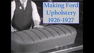 Ford Upholstery Production in the 1920's; Model T and Model A