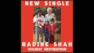 Nadine Shah - Holiday Destination