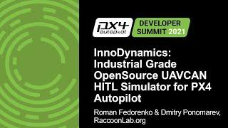 InnoDynamics: Industrial Grade OpenSource UAVCAN HITL... - Roman Fedorenko & Dmitry Ponomarev