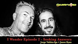 Plant Medicine, Seeking Answers + Healing, Jason's Story | Jay Ry + Jorge Valdesiga - I Wonder Ep2