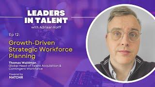 Growth-Driven Strategic Workforce Planning with Thomas Waldman